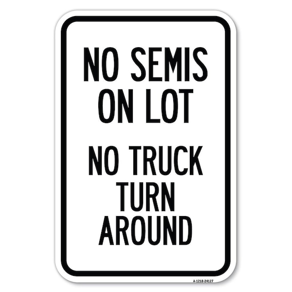 Driveway Sign No Semis on Lot No Truck Heavy-Gauge Aluminum Sign, 12" x 18", A-1218-24127